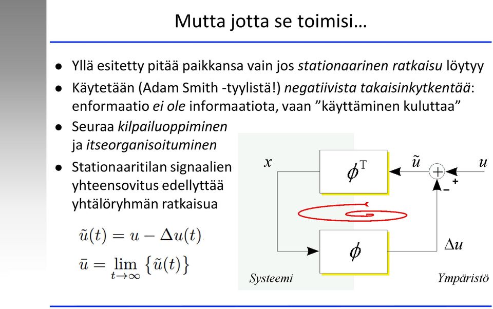 ) negatiivista takaisinkytkentää: enformaatio ei ole informaatiota, vaan käyttäminen