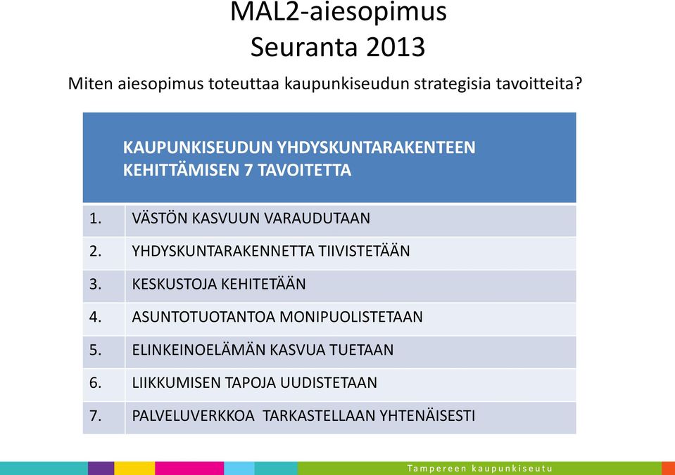 YHDYSKUNTARAKENNETTA TIIVISTETÄÄN 3. KESKUSTOJA KEHITETÄÄN 4. ASUNTOTUOTANTOA MONIPUOLISTETAAN 5.