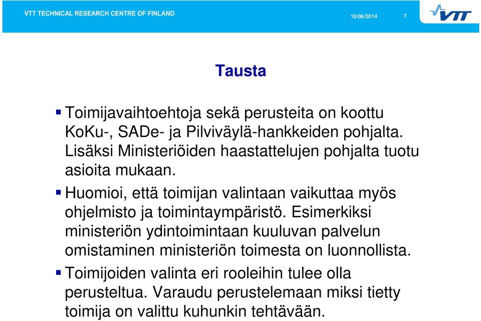 Huomioi, että toimijan valintaan vaikuttaa myös ohjelmisto ja toimintaympäristö.