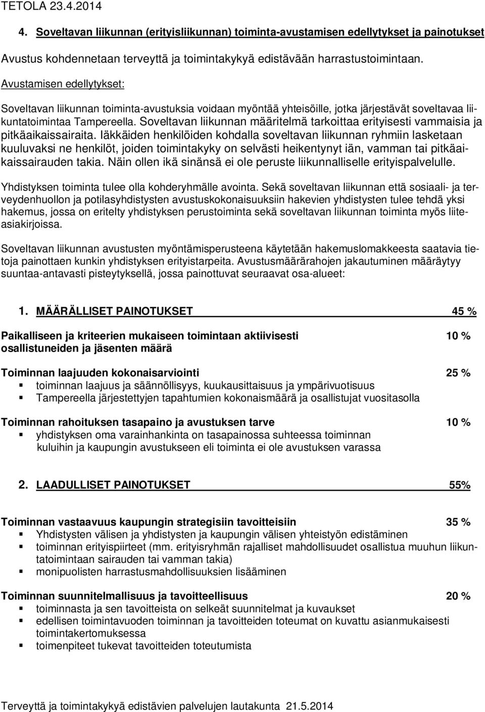 Soveltavan liikunnan määritelmä tarkoittaa erityisesti vammaisia ja pitkäaikaissairaita.