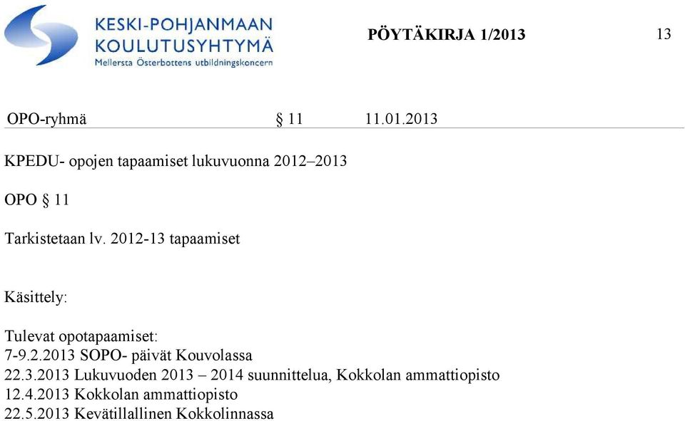 2013 KPEDU- opojen tapaamiset lukuvuonna 2012 2013 OPO 11 Tarkistetaan lv.