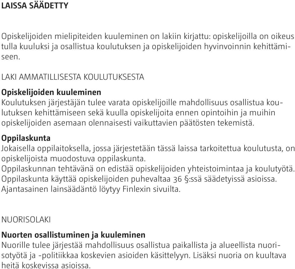 opintoihin ja muihin opiskelijoiden asemaan olennaisesti vaikuttavien päätösten tekemistä.