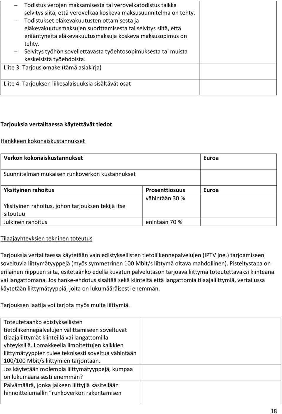 Selvitys työhön sovellettavasta työehtosopimuksesta tai muista keskeisistä työehdoista.