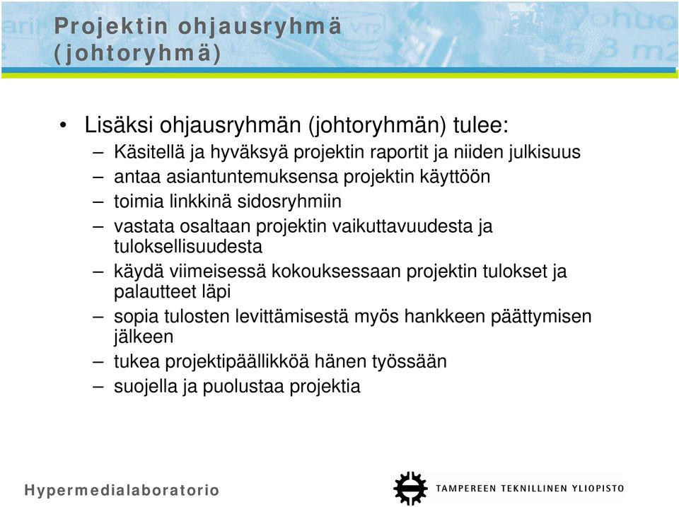 vaikuttavuudesta ja tuloksellisuudesta käydä viimeisessä kokouksessaan projektin tulokset ja palautteet läpi sopia