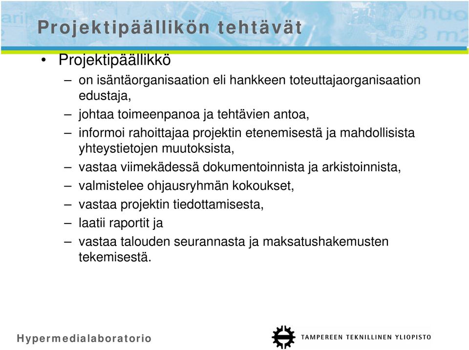 yhteystietojen muutoksista, vastaa viimekädessä dokumentoinnista ja arkistoinnista, valmistelee ohjausryhmän