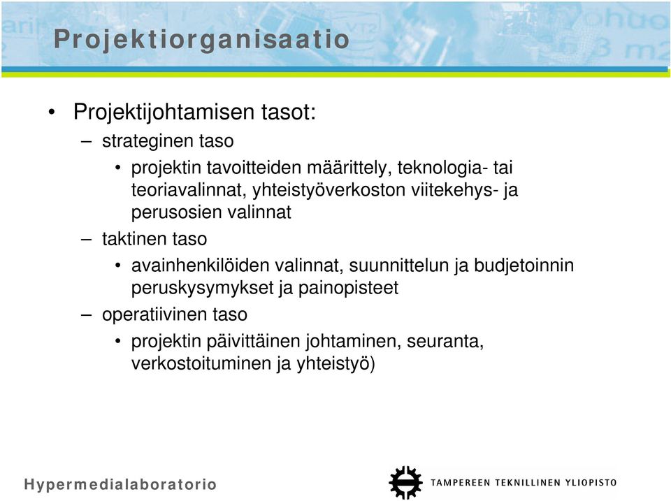 valinnat taktinen taso avainhenkilöiden valinnat, suunnittelun ja budjetoinnin peruskysymykset