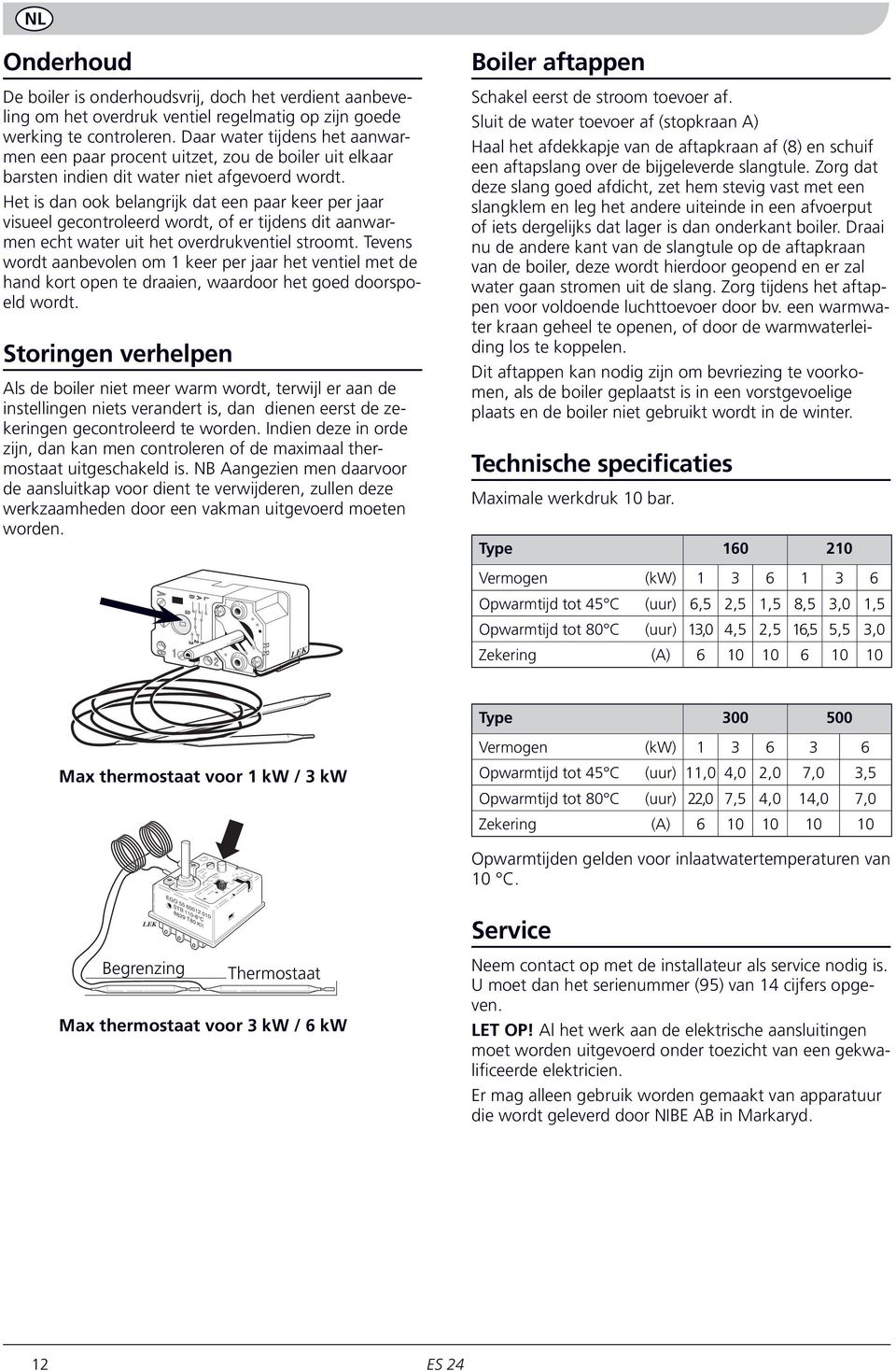 Het is dan ook belangrijk dat een paar keer per jaar visueel gecontroleerd wordt, of er tijdens dit aanwarmen echt water uit het overdrukventiel stroomt.