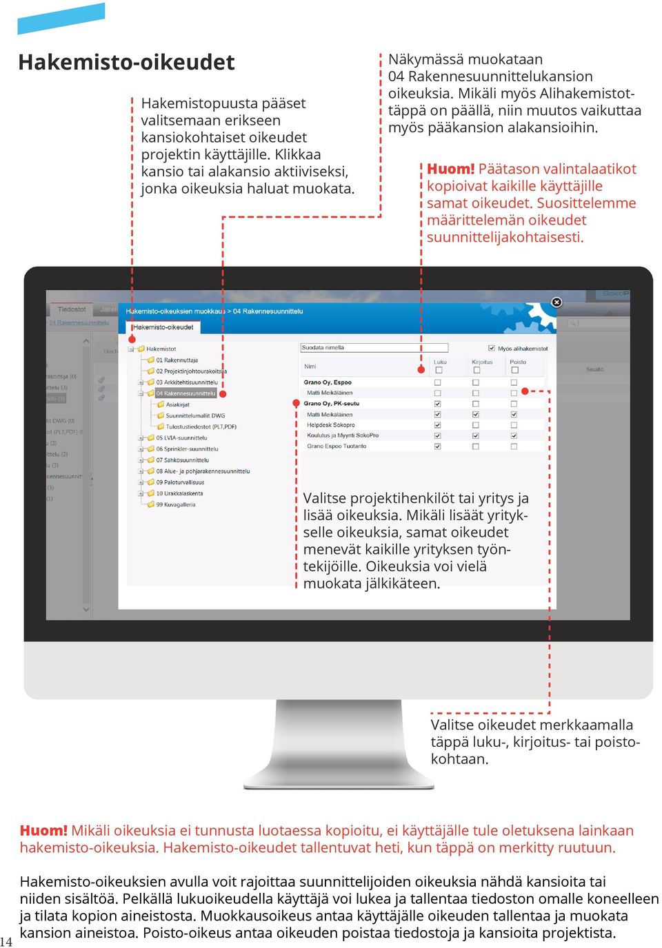 Päätason valintalaatikot kopioivat kaikille käyttäjille samat oikeudet. Suosittelemme määrittelemän oikeudet suunnittelijakohtaisesti. Valitse projektihenkilöt tai yritys ja lisää oikeuksia.