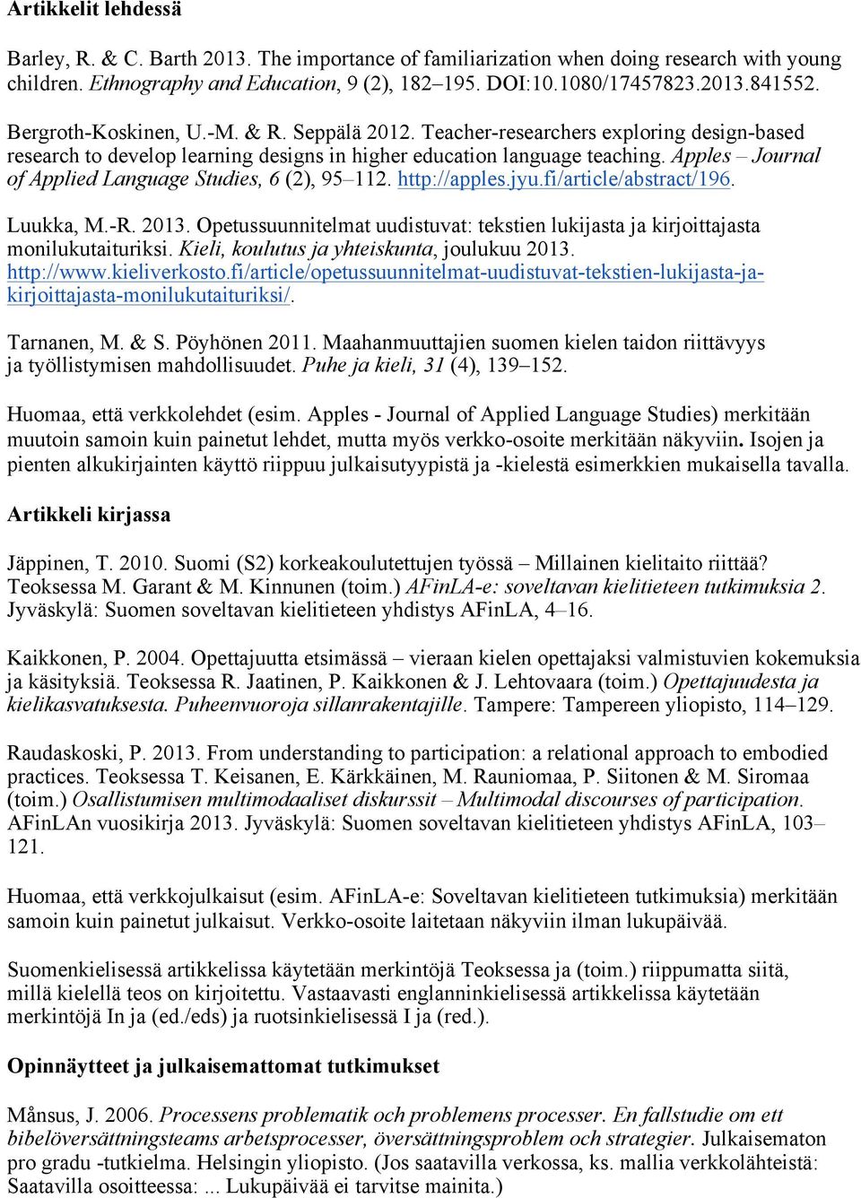Apples Journal of Applied Language Studies, 6 (2), 95 112. http://apples.jyu.fi/article/abstract/196. Luukka, M.-R. 2013.