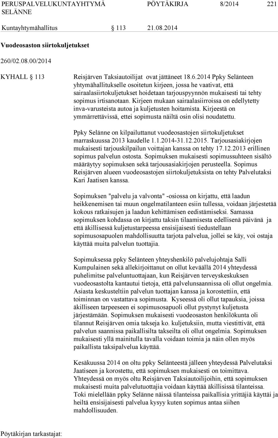 2014 Ppky Selänteen yhtymähallitukselle osoitetun kirjeen, jossa he vaativat, että sairaalasiirtokuljetukset hoidetaan tarjouspyynnön mukaisesti tai tehty sopimus irtisanotaan.