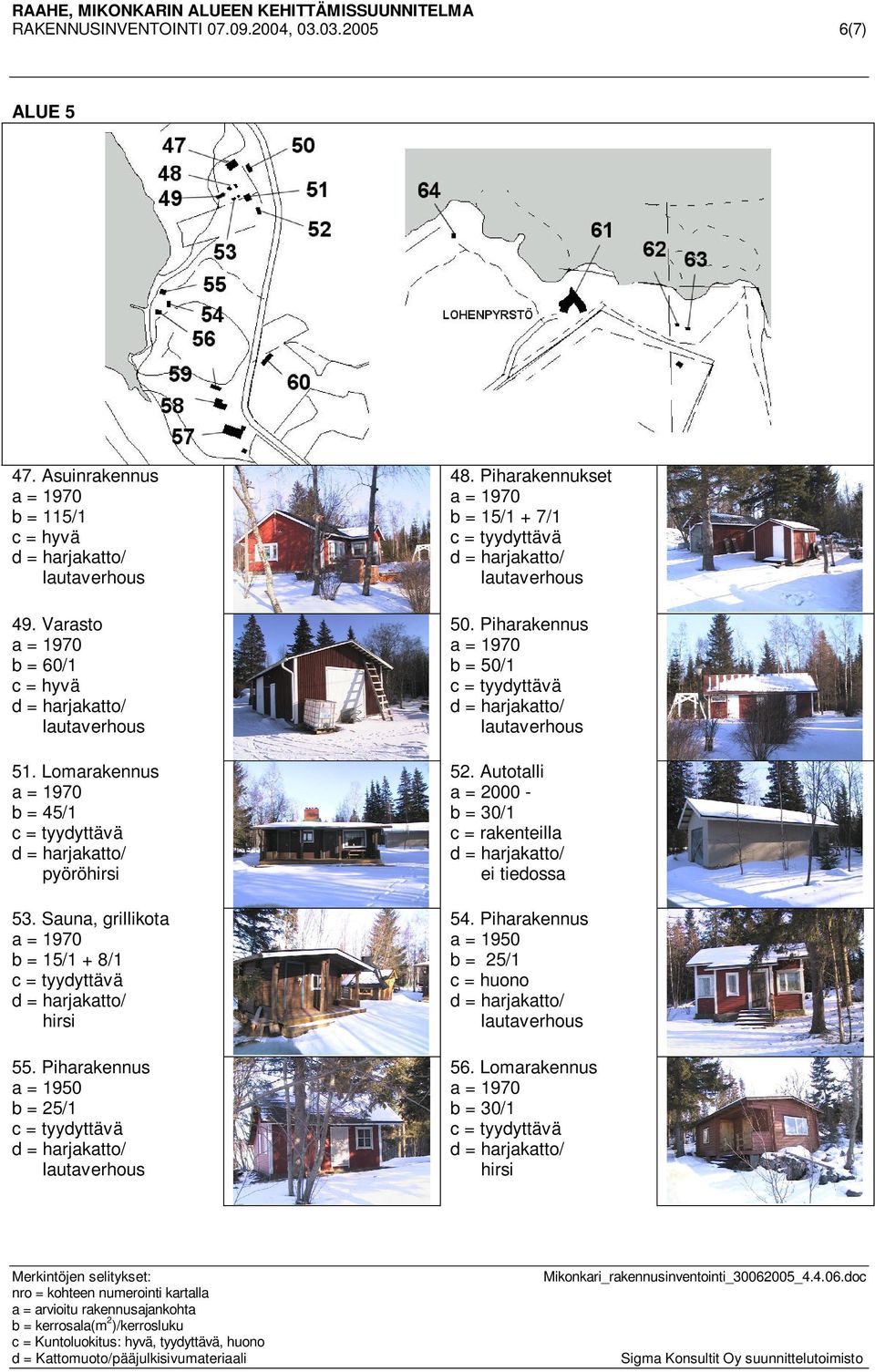 Sauna, grillikota b = 15/1 + 8/1 55. Piharakennus 48.