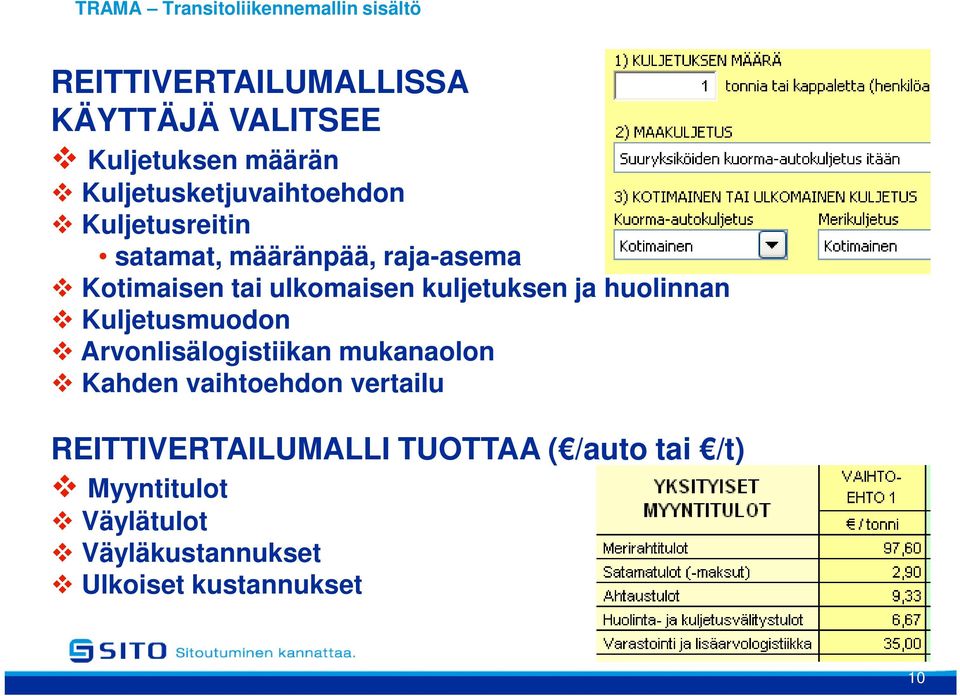 kuljetuksen ja huolinnan Kuljetusmuodon Arvonlisälogistiikan mukanaolon Kahden vaihtoehdon vertailu