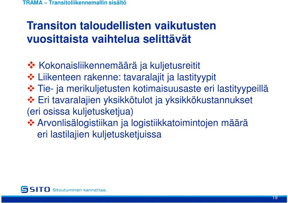 merikuljetusten kotimaisuusaste eri lastityypeillä Eri tavaralajien yksikkötulot ja yksikkökustannukset