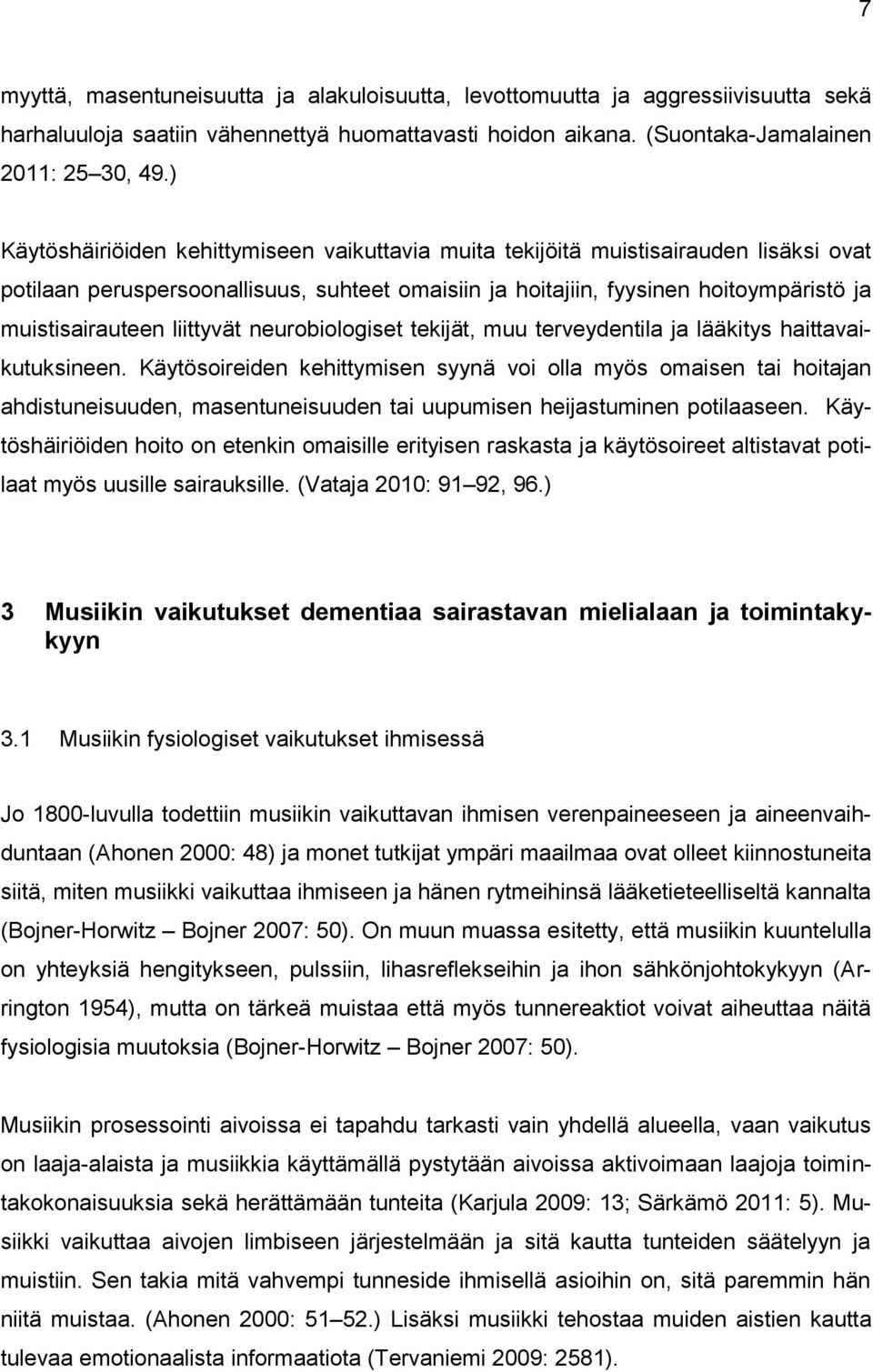 liittyvät neurobiologiset tekijät, muu terveydentila ja lääkitys haittavaikutuksineen.