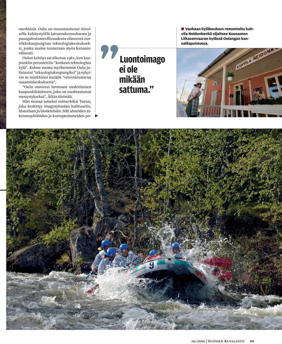 Oulun kehitys sai alkunsa 1981, kun kaupunkiin perustettiin korkean teknologian kylä.