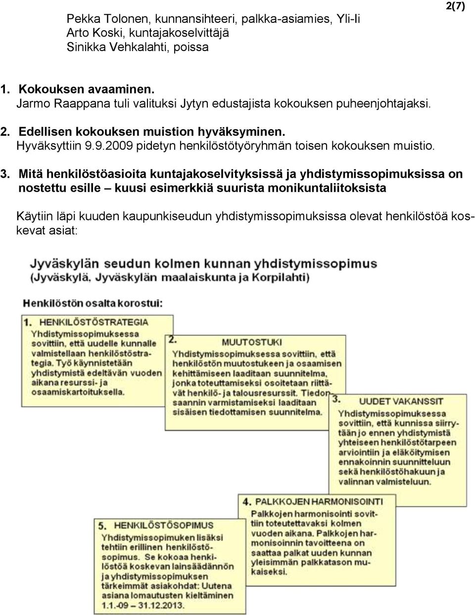 9.2009 pidetyn henkilöstötyöryhmän toisen kokouksen muistio. 3.