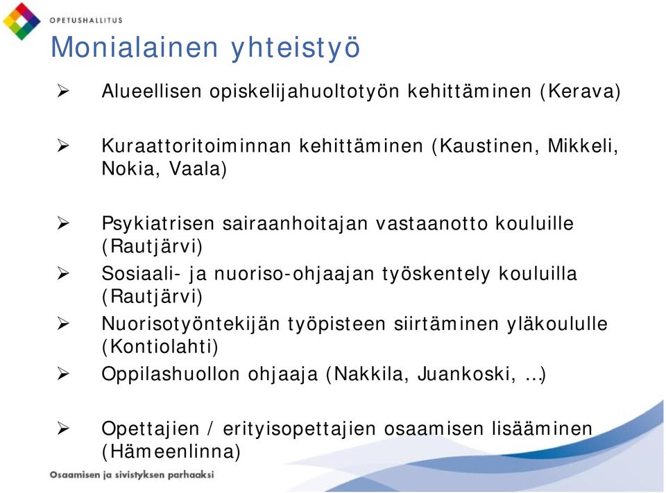 nuoriso-ohjaajan työskentely kouluilla (Rautjärvi) Nuorisotyöntekijän työpisteen siirtäminen yläkoululle