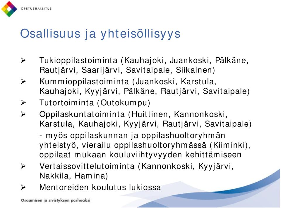 Karstula, Kauhajoki, Kyyjärvi, Rautjärvi, Savitaipale) - myös oppilaskunnan ja oppilashuoltoryhmän yhteistyö, vierailu oppilashuoltoryhmässä