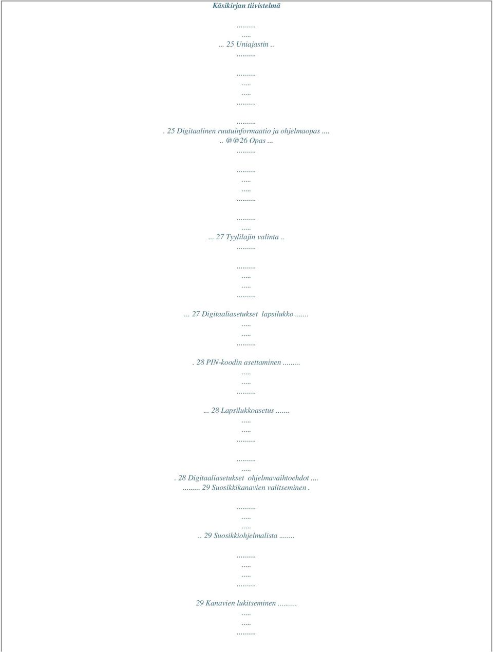 .. 28 PIN-koodin asettaminen...... 28 Lapsilukkoasetus.
