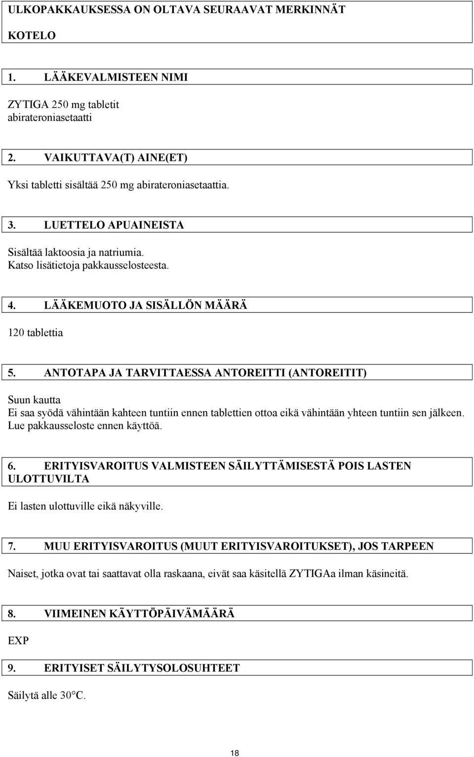 ANTOTAPA JA TARVITTAESSA ANTOREITTI (ANTOREITIT) Suun kautta Ei saa syödä vähintään kahteen tuntiin ennen tablettien ottoa eikä vähintään yhteen tuntiin sen jälkeen. Lue pakkausseloste ennen käyttöä.