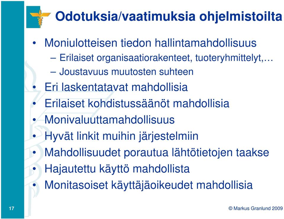 Erilaiset kohdistussäänöt mahdollisia Monivaluuttamahdollisuus Hyvät linkit muihin järjestelmiin