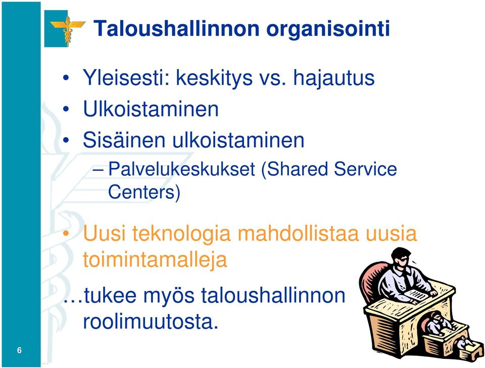 Palvelukeskukset (Shared Service Centers) Uusi teknologia