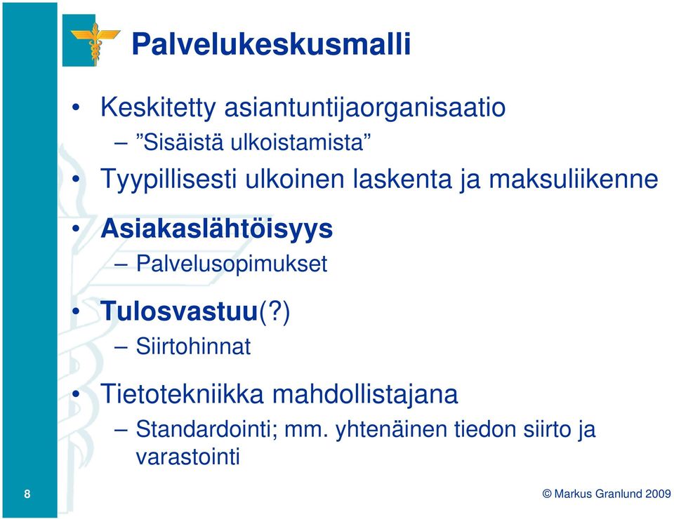 Asiakaslähtöisyys Palvelusopimukset Tulosvastuu(?