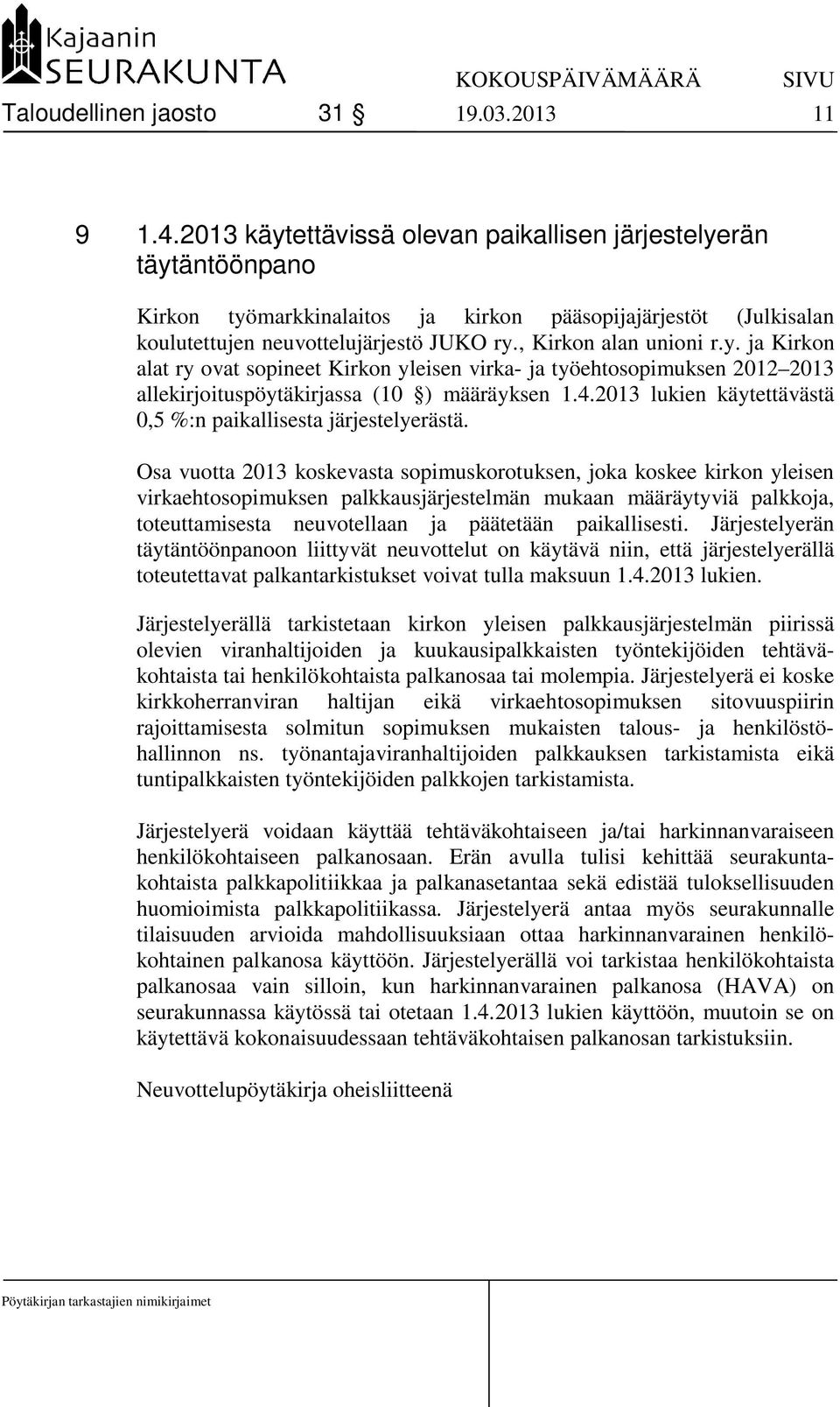 4.2013 lukien käytettävästä 0,5 %:n paikallisesta järjestelyerästä.