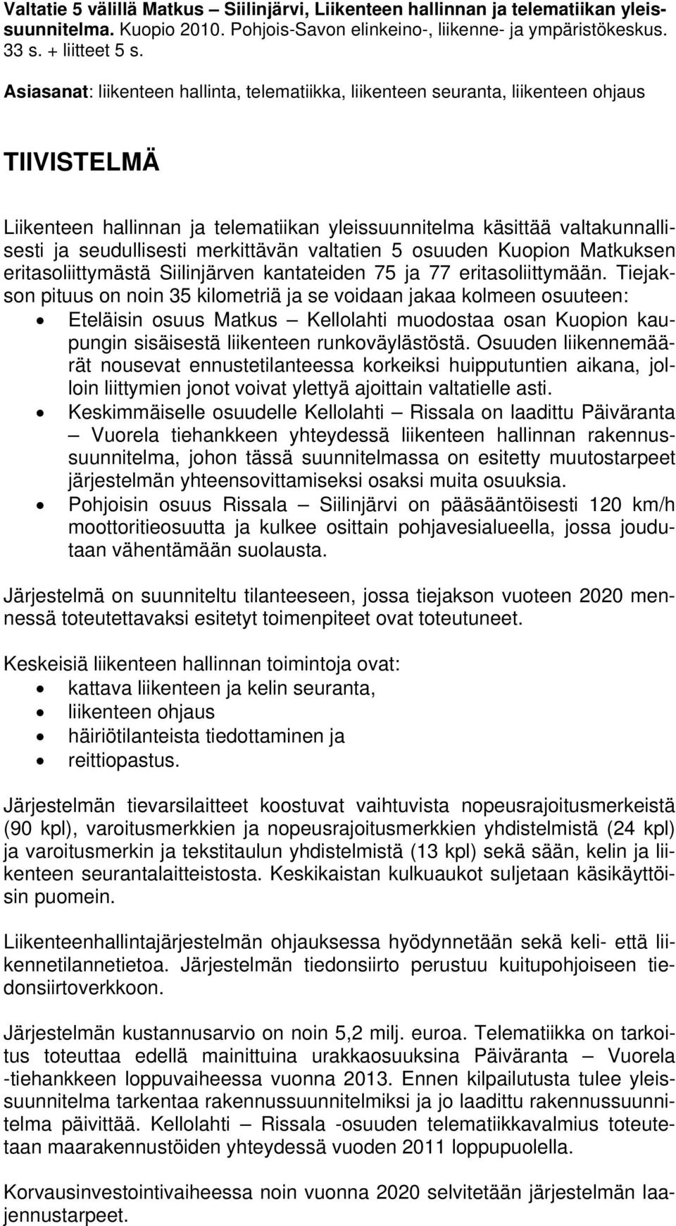 eritasoliittymästä Siilinjärven kantateiden 75 ja 77 eritasoliittymään.