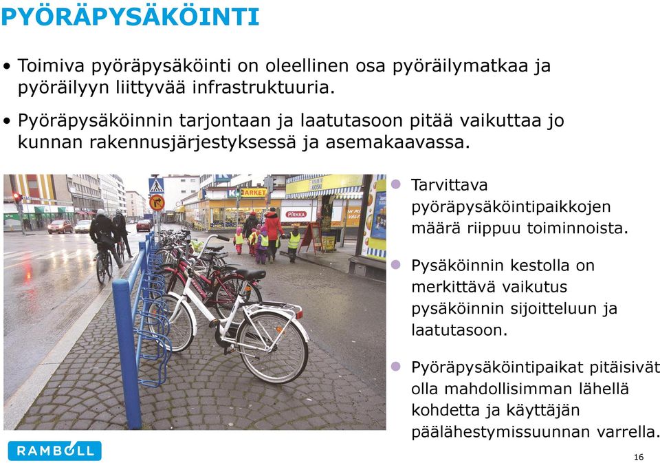 Tarvittava pyöräpysäköintipaikkojen määrä riippuu toiminnoista.