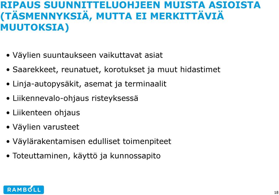 Linja-autopysäkit, asemat ja terminaalit Liikennevalo-ohjaus risteyksessä Liikenteen ohjaus