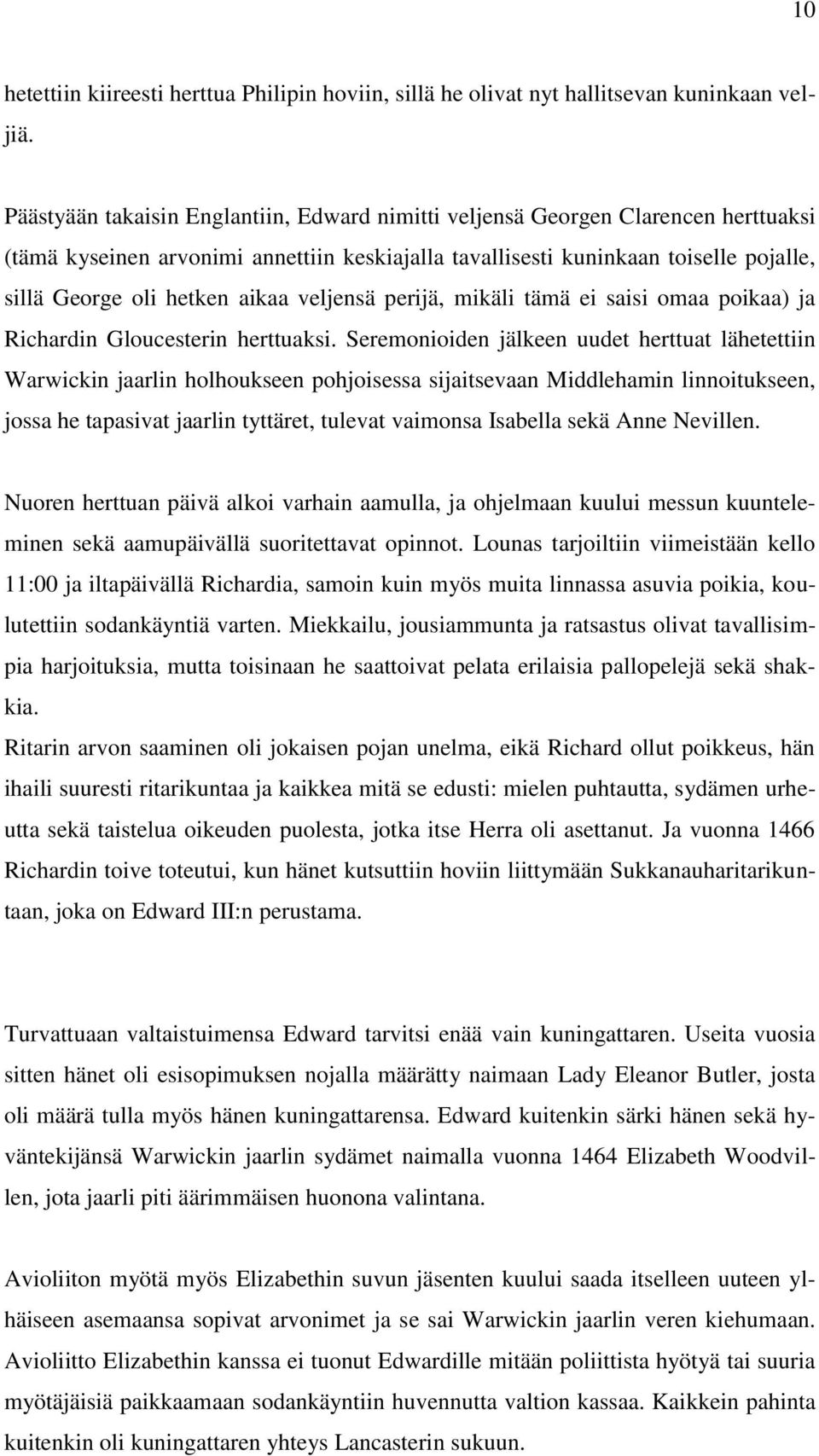 aikaa veljensä perijä, mikäli tämä ei saisi omaa poikaa) ja Richardin Gloucesterin herttuaksi.