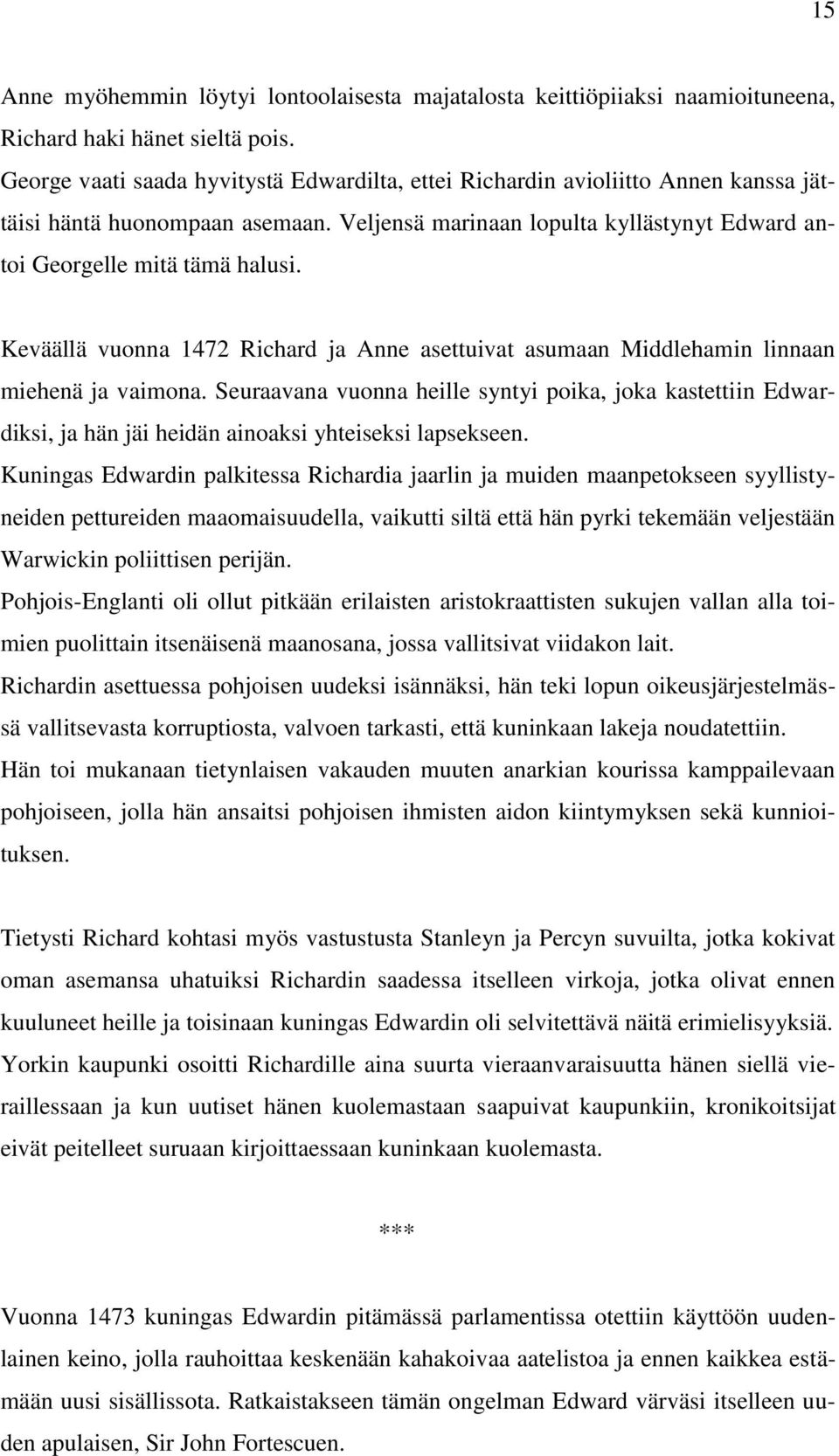 Keväällä vuonna 1472 Richard ja Anne asettuivat asumaan Middlehamin linnaan miehenä ja vaimona.