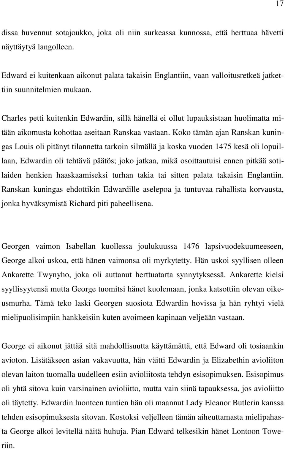 Charles petti kuitenkin Edwardin, sillä hänellä ei ollut lupauksistaan huolimatta mitään aikomusta kohottaa aseitaan Ranskaa vastaan.