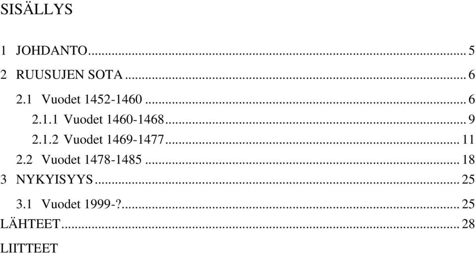 1.2 Vuodet 1469-1477... 11 2.2 Vuodet 1478-1485.