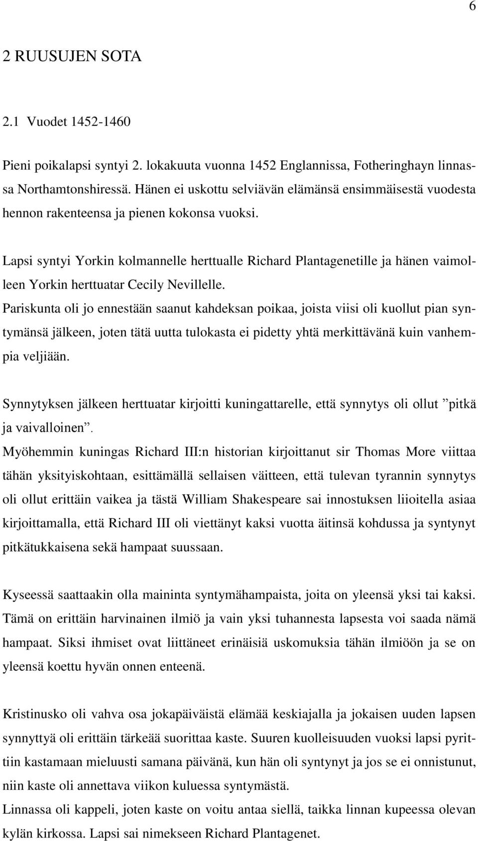 Lapsi syntyi Yorkin kolmannelle herttualle Richard Plantagenetille ja hänen vaimolleen Yorkin herttuatar Cecily Nevillelle.