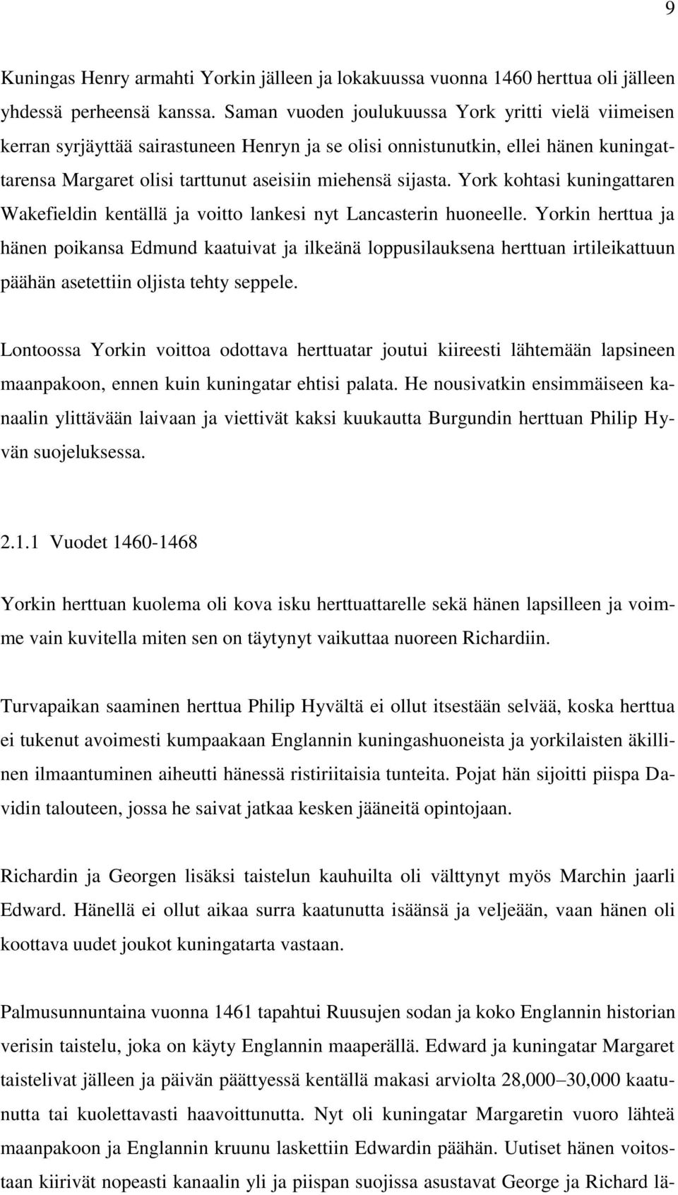 York kohtasi kuningattaren Wakefieldin kentällä ja voitto lankesi nyt Lancasterin huoneelle.