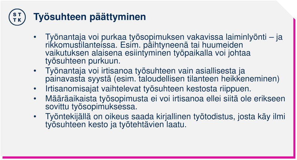 Työnantaja voi irtisanoa työsuhteen vain asiallisesta ja painavasta syystä (esim.