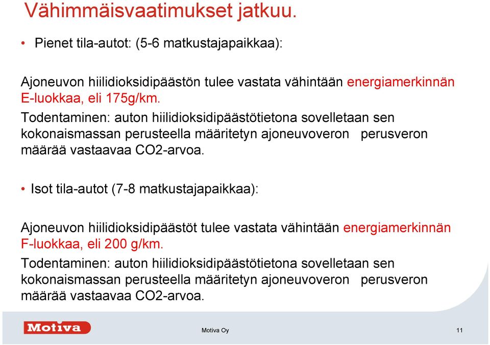 Todentaminen: auton hiilidioksidipäästötietona sovelletaan sen kokonaismassan perusteella määritetyn ajoneuvoveron perusveron määrää vastaavaa CO2-arvoa.