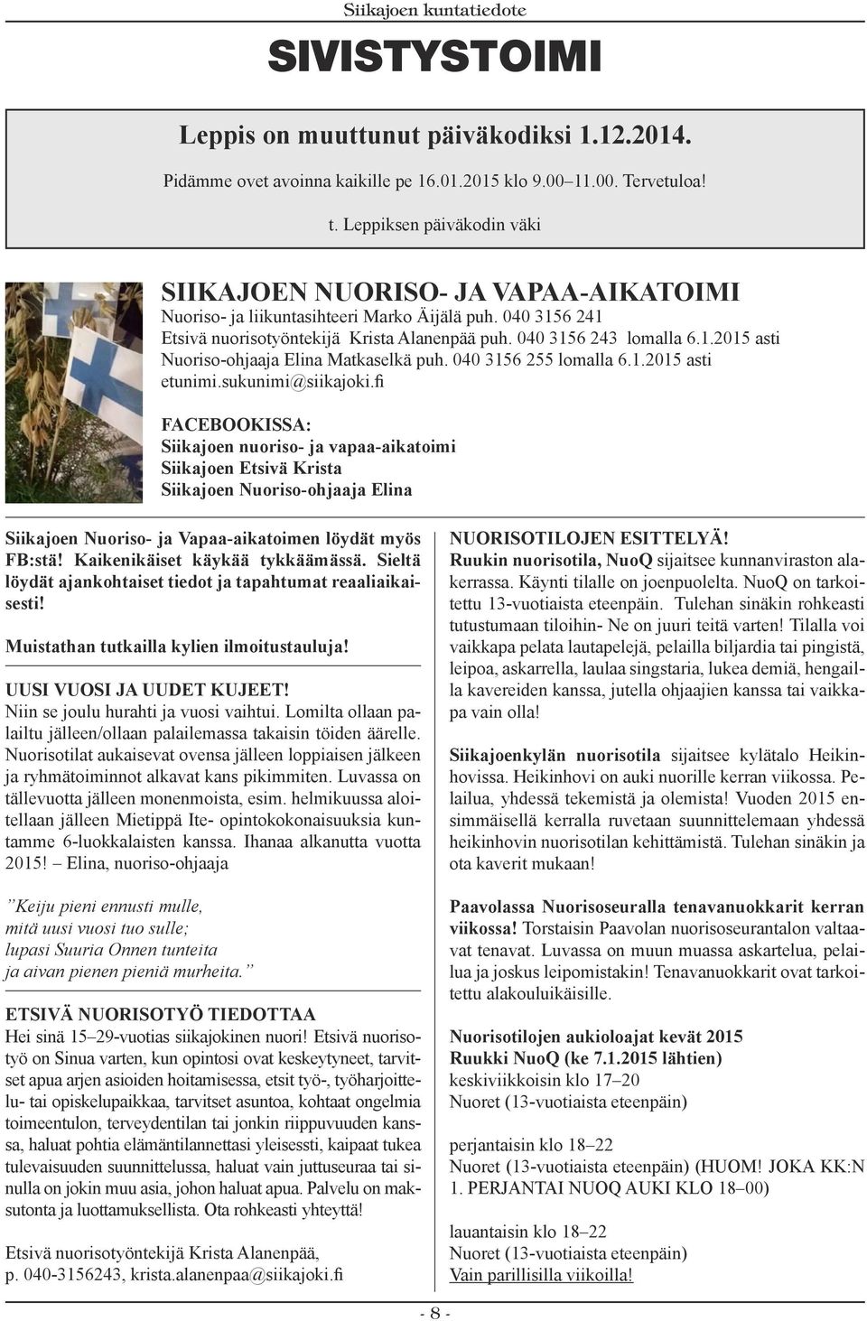 040 3156 255 lomalla 6.1.2015 asti etunimi.sukunimi@siikajoki.