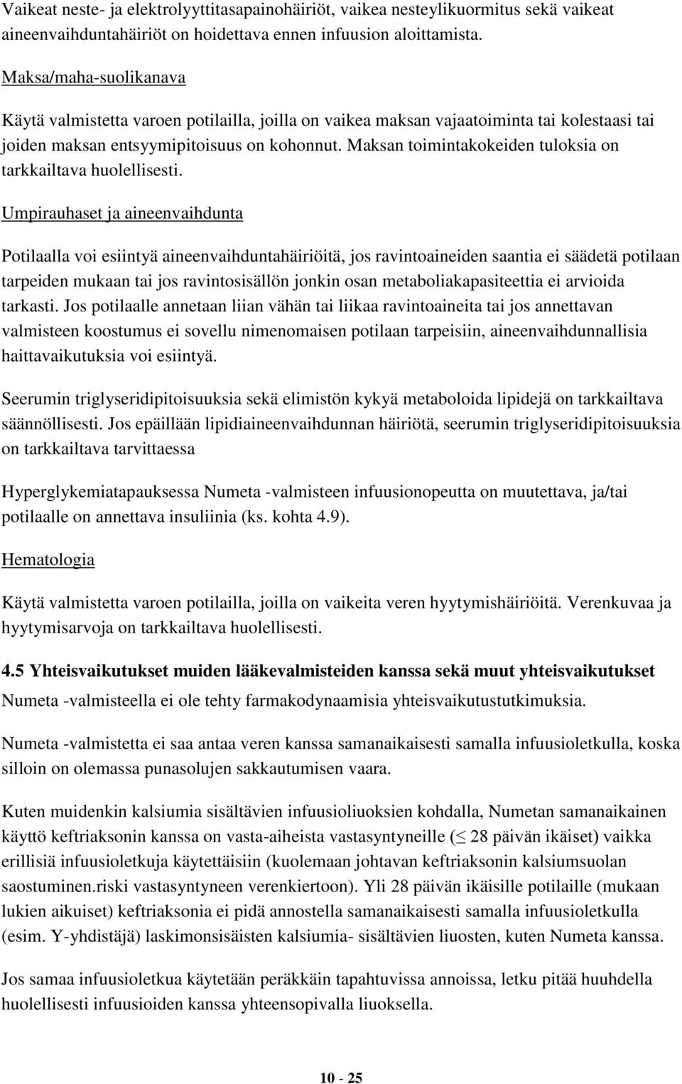 Maksan toimintakokeiden tuloksia on tarkkailtava huolellisesti.