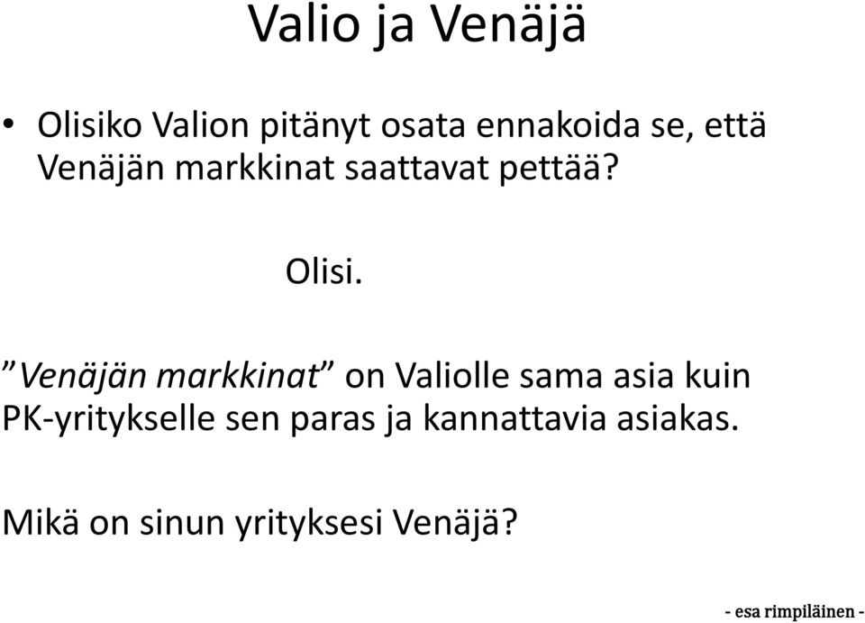 Venäjän markkinat on Valiolle sama asia kuin