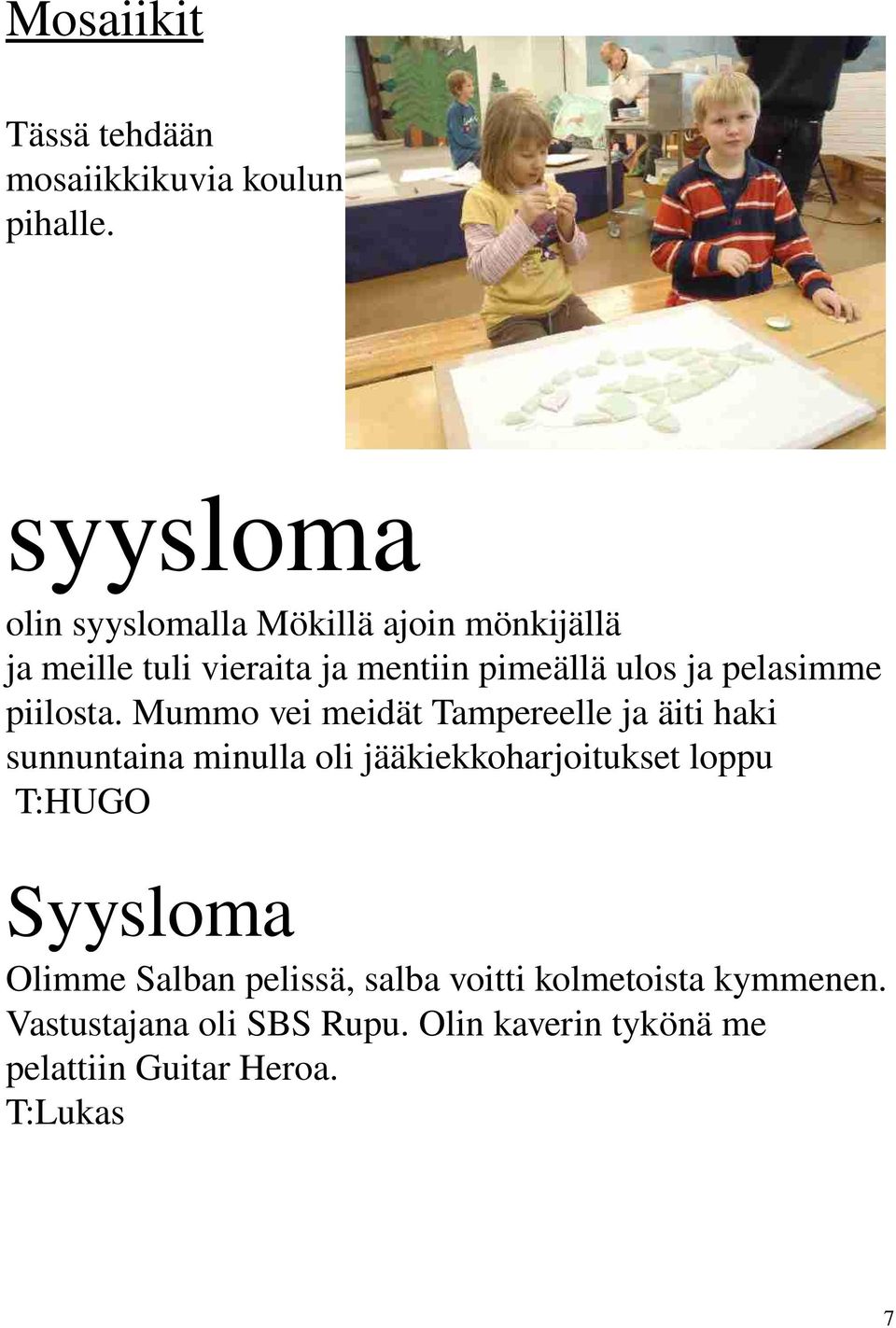 pelasimme piilosta.