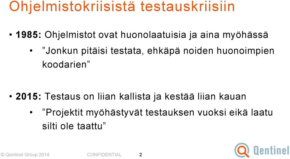 2015: Testaus on liian kallista ja kestää liian kauan Projektit myöhästyvät