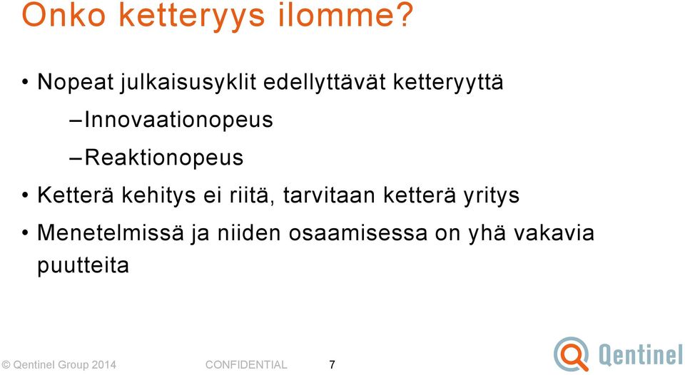 Innovaationopeus Reaktionopeus Ketterä kehitys ei riitä,