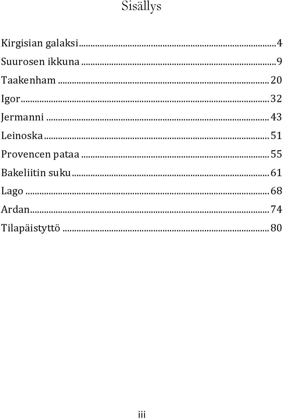 .. 43 Leinoska... 51 Provencen pataa.