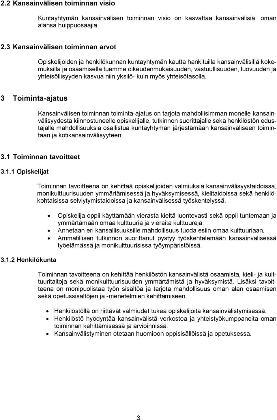 yhteisöllisyyden kasvua niin yksilö- kuin myös yhteisötasolla.