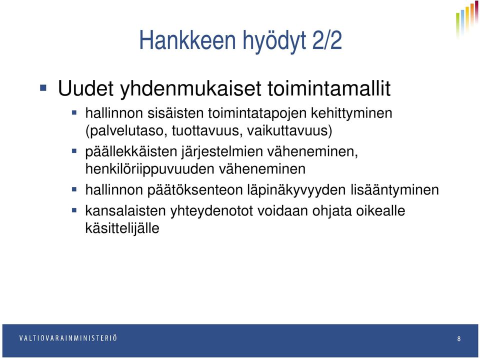 järjestelmien väheneminen, henkilöriippuvuuden väheneminen hallinnon päätöksenteon