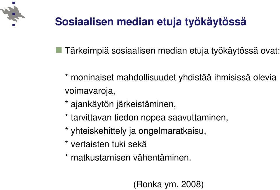 voimavaroja, * ajankäytön järkeistäminen, * tarvittavan tiedon nopea saavuttaminen,