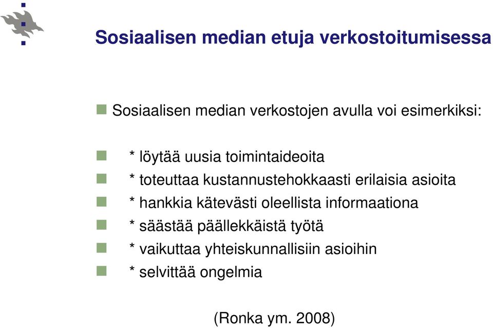 erilaisia asioita * hankkia kätevästi oleellista informaationa * säästää